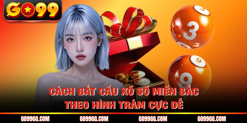 Cách Bắt Cầu Xổ Số Miền Bắc - Top 7 Kỹ Thuật Dự Đoán Chuẩn