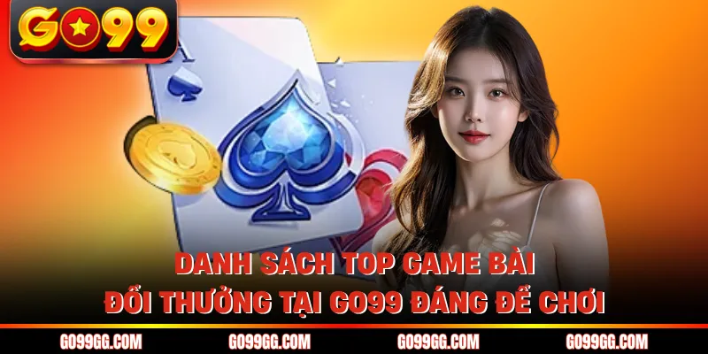 Top Game Bài Đổi Thưởng Tại GO99 Uy Tín Nhất Năm 2026