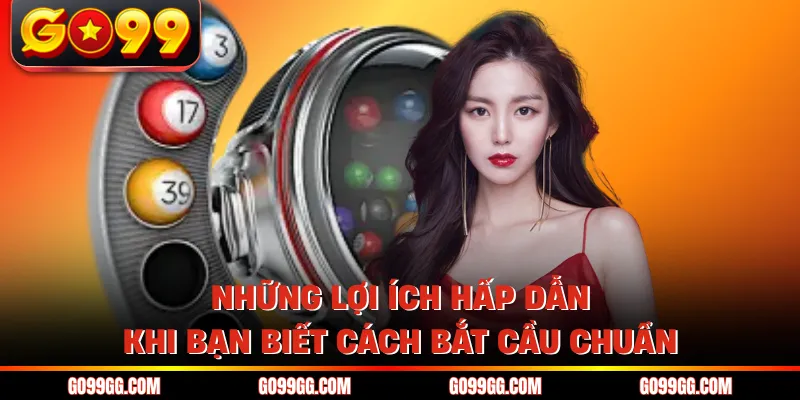 Bật Mí Cách Bắt Cầu Xổ Số Miền Bắc Chính Xác 100% Tại GO99