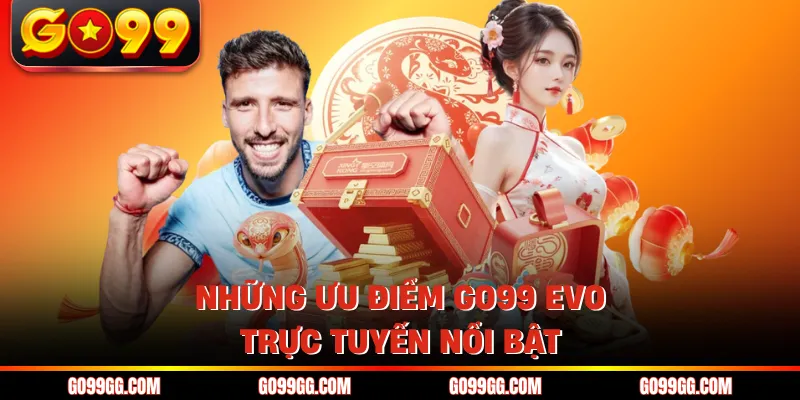 GO99 EVO Trực Tuyến - Nâng Tầm Trải Nghiệm Cá Cược 2026 GO99 EVO Trực Tuyến - Nâng Tầm Trải Nghiệm Cá Cược 2026