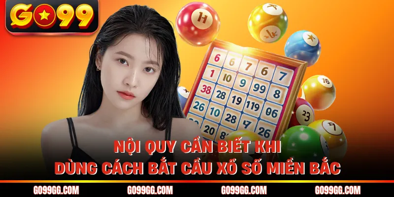 Cách Bắt Cầu Xổ Số Miền Bắc - Top 7 Kỹ Thuật Dự Đoán Chuẩn
