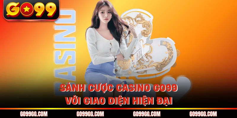 Casino Go99 - Trải Nghiệm Sòng Bài Đẳng Cấp Quốc Tế Mỗi Ngày