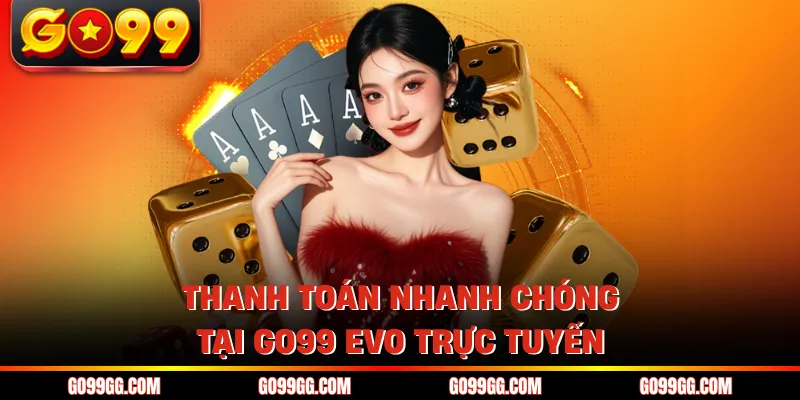 GO99 EVO Trực Tuyến - Nâng Tầm Trải Nghiệm Cá Cược 2026 GO99 EVO Trực Tuyến - Nâng Tầm Trải Nghiệm Cá Cược 2026