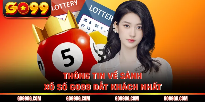 Xổ Số GO99 - Sân Chơi Lô Đề Minh Bạch Bạn Nên Thử 2026