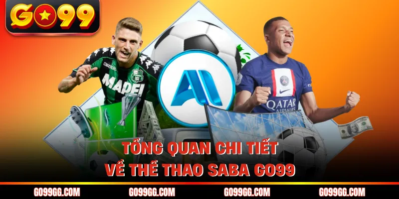 Thể Thao SABA GO99 - Nền Tảng Cá Cược Uy Tín Top 1 2026 Thể Thao SABA GO99 - Nền Tảng Cá Cược Uy Tín Top 1 2026