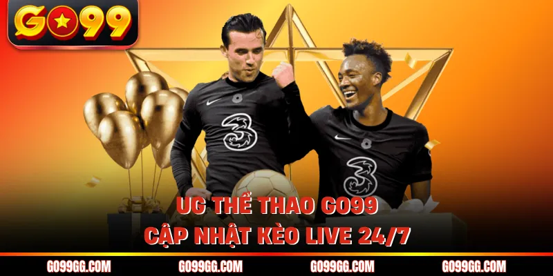 UG Thể Thao GO99 - Nhận Kèo Nhanh Với 1000+ Sự Kiện
